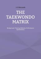 THE TAEKWONDO MATRIX di J-G Matuszek edito da Books on Demand