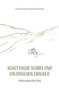 Schottische Schafe und ein bisschen Ewigkeit di Tanja Angelina Bischofberger edito da Books on Demand