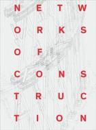 Networks Of Construction di Ekaterina Nozhova edito da Hirmer Verlag