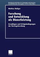 Forschung und Entwicklung als Dienstleistung di Mathias Rüdiger edito da Deutscher Universitätsverlag