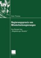 Regierungspraxis von Minderheitsregierungen di Sven Thomas edito da Deutscher Universitätsverlag