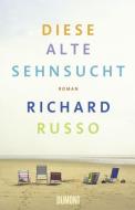 Diese alte Sehnsucht di Richard Russo edito da DuMont Buchverlag GmbH