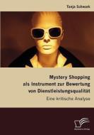 Mystery Shopping als Instrument zur Bewertung von Dienstleistungsqualität di Tanja Schwark edito da Diplomica Verlag