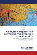 Sredstva Vyrazheniya Vnutrisintaksicheskoy Modal'nosti di Akimova Inga Igorevna edito da Lap Lambert Academic Publishing