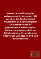 Gesetz zur Ausführung des Vertrages vom 4. November 1961 zwischen der Bundesrepublik Deutschland und dem Königreich Grie edito da Outlook Verlag