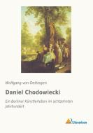 Daniel Chodowiecki di Wolfgang von Oettingen edito da Literaricon Verlag UG