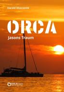 ORCA - Jasons Traum di Harald Wieczorek edito da EDITION digital