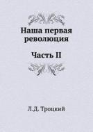 Nasha Pervaya Revolyutsiya. Chast' Ii di L D Trotskij edito da Book On Demand Ltd.
