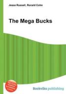 The Mega Bucks di Jesse Russell, Ronald Cohn edito da Book On Demand Ltd.