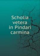 Scholia Vetera In Pindari Carmina di Anders Bjorn Drachmann edito da Book On Demand Ltd.