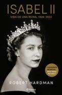 Isabel II. Vida de Una Reima / Elizabeth II. Queen of Our Times (Spanish Edition) di Robert Hardman edito da PLANETA PUB