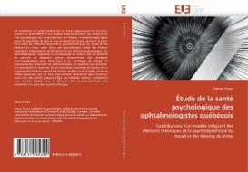 Étude de la santé psychologique des ophtalmologistes québécois di Simon Viviers edito da Editions universitaires europeennes EUE