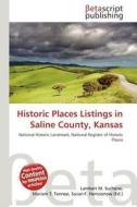 Historic Places Listings in Saline County, Kansas edito da Betascript Publishing