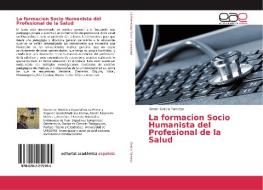 La formacion Socio Humanista del Profesional de la Salud di Renan Garcia Tamayo edito da EAE