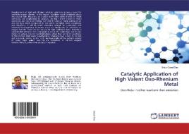 Catalytic Application of High Valent Oxo-Rhenium Metal di Braja Gopal Das edito da LAP Lambert Academic Publishing