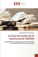 La Cour De Justice De La Communaut Cede di BILGHO TED RODRIGUE edito da Lightning Source Uk Ltd