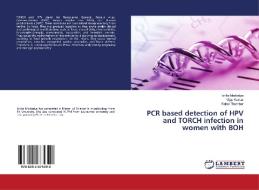 PCR based detection of HPV and TORCH infection in women with BOH di Ishita Modasiya, Vijay Kumar, Rahul Thumbar edito da LAP Lambert Academic Publishing