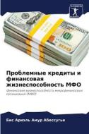 Problemnye kredity i finansowaq zhiznesposobnost' MFO di Bis Ariäl' Amur Abessug'e edito da Sciencia Scripts