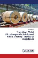 Transition Metal Dichalcogenide Reinforced Nickel Coating: Industrial importance di Ranganatha S edito da LAP LAMBERT Academic Publishing