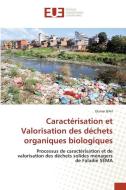 Caractérisation et Valorisation des déchets organiques biologiques di Oumar Bah edito da Éditions universitaires européennes