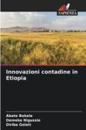 Innovazioni contadine in Etiopia di Abate Bekele, Demeke Nigussie, Diriba Geleti edito da Edizioni Sapienza
