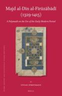 Majd Al-D N Al-F R Z B D (1329-1415): A Polymath on the Eve of the Early Modern Period di Vivian Strotmann edito da BRILL ACADEMIC PUB