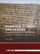 Exorcism, illness and demons in an ancient Near Eastern context di Susanne Beck edito da Sidestone Press