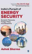 India's Pursuit of Energy Security di Ashok Sharma edito da Sage