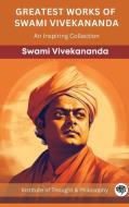 Greatest Works of Swami Vivekananda di Swami Vivekananda, Institute for Thought & Philosophy edito da Grapevine India