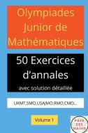 OLYMPIADES JUNIOR DE MATHEMATIQUES 50 EXERICES D'ANNALES AVEC SOLUTION DETAILLEE UKMT,SMO,USAJMO,RMO,CMO VOLUME 1 di Pays des Maths edito da Pays des Maths