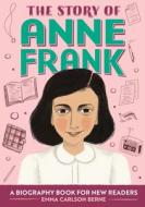 The Story of Anne Frank: A Biography Book for New Readers di Emma Carlson Berne edito da ROCKRIDGE PR