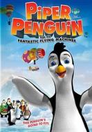 Piper Penguin & His Fantastic Flying Machines edito da Phase 4 Films