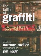 The Faith of Graffiti di Norman Mailer edito da It Books