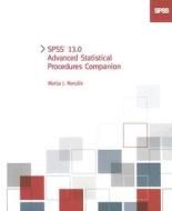 Spss 13.0 Advanced Statistical Procedures Companion di Marija Norusis edito da Pearson Education Limited