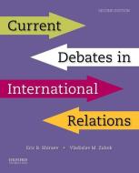 Current Debates In International Relations di Eric Shiraev, Vladislav Zubok edito da Oxford University Press Inc