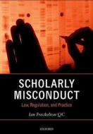 Scholarly Misconduct di Ian Freckelton QC edito da OUP Oxford