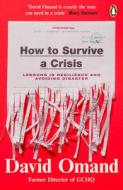 How To Survive A Crisis di David Omand edito da Penguin Books Ltd