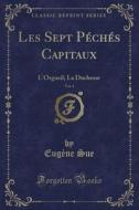 Les Sept Péchés Capitaux, Vol. 4: L'Orgueil; La Duchesse (Classic Reprint) di Eugene Sue edito da Forgotten Books