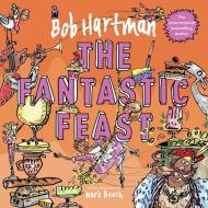 The Fantastic Feast di HARTMAN BOB edito da Spck