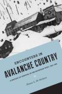Encounters in Avalanche Country di Diana L. Di Stefano edito da University of Washington Press
