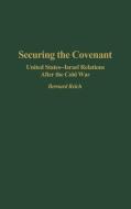 Securing the Covenant di Bernard Reich edito da Praeger