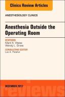 Anesthesia Outside the Operating Room, An Issue of Anesthesiology Clinics di Mark S. Weiss, Wendy L. Gross edito da Elsevier - Health Sciences Division