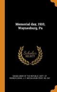 Memorial Day, 1910, Waynesburg, Pa edito da Franklin Classics Trade Press