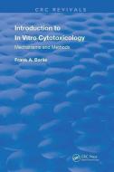 Introduction To In Vitro Cytotoxicology di Frank A. Barile edito da Taylor & Francis Ltd