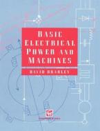 Basic Electrical Power and Machines di D. A. Bradley edito da Springer Netherlands