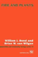 Fire and Plants di William J. Bond, B. W. van Wilgen edito da Springer Netherlands