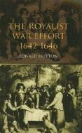 The Royalist War Effort di Ronald Hutton edito da Taylor & Francis Ltd