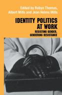 Identity Politics at Work di Jean Helms Mills, Albert J. (St. Mary's University Mills, Robyn Thomas edito da Taylor & Francis Ltd