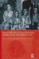 Race and Multiculturalism in Malaysia and Singapore di Daniel P. S. Goh edito da Taylor & Francis Ltd