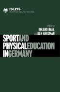 Sport and Physical Education in Germany di Ken Hardman edito da Routledge